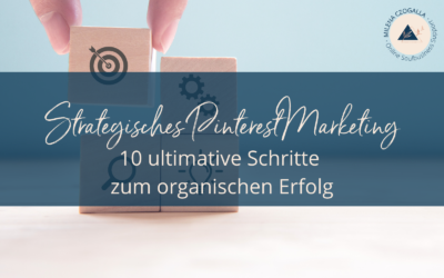 Strategisches Pinterest Marketing: 10 ultimative Schritte zum (organischen) Erfolg