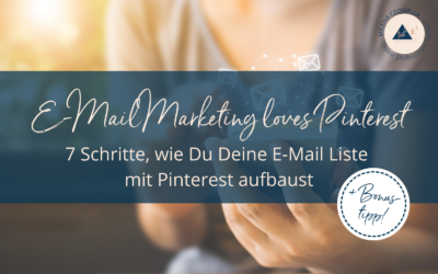 E-Mail Marketing loves Pinterest: 7 Schritte, wie Du Deine E-Mail Liste mit Pinterest aufbaust (+Bonustipp!)