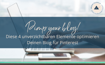 Pimp your blog! Diese 4 unverzichtbaren Elemente optimieren Deinen Blog für Pinterest