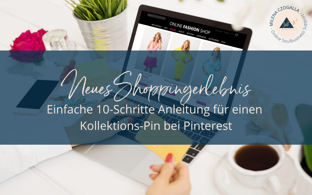 Neues Shoppingerlebnis: Einfache 10-Schritte Anleitung für einen Kollektions-Pin bei Pinterest