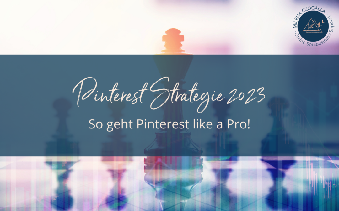 Pinterest Strategie 2023: So geht Pinterest like a Pro!
